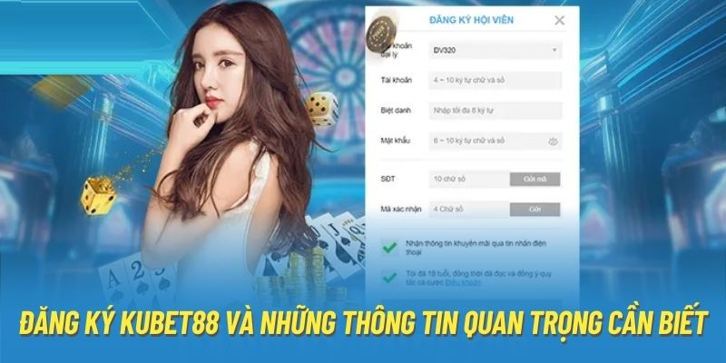 Lưu ý giúp đăng ký Kubet88 nhanh, chính xác hơn